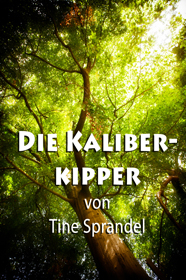 Die Kaliberkipper von Tine Sprandel Cover zu Kaliberkipper